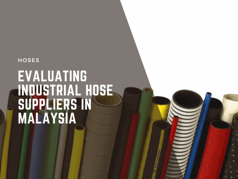 evaluating industrial hose suppliers in malaysia
