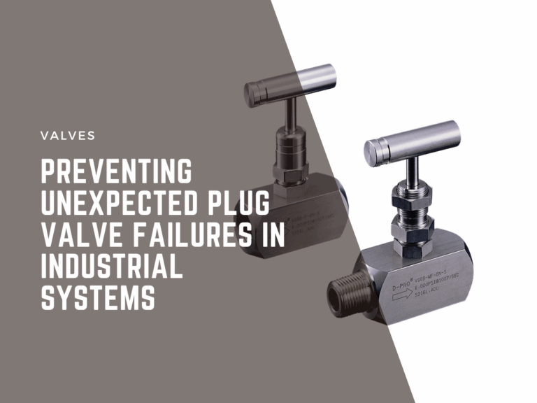 preventing unexpected plug valve failures in industrial systems