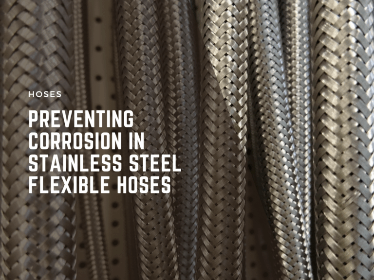 preventing corrosion in stainless steel flexible hoses