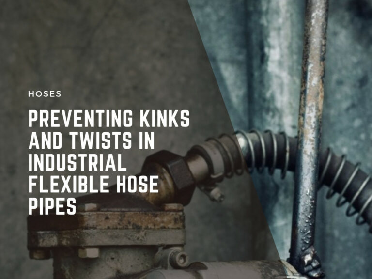 preventing kinks and twists in industrial flexible hose pipes