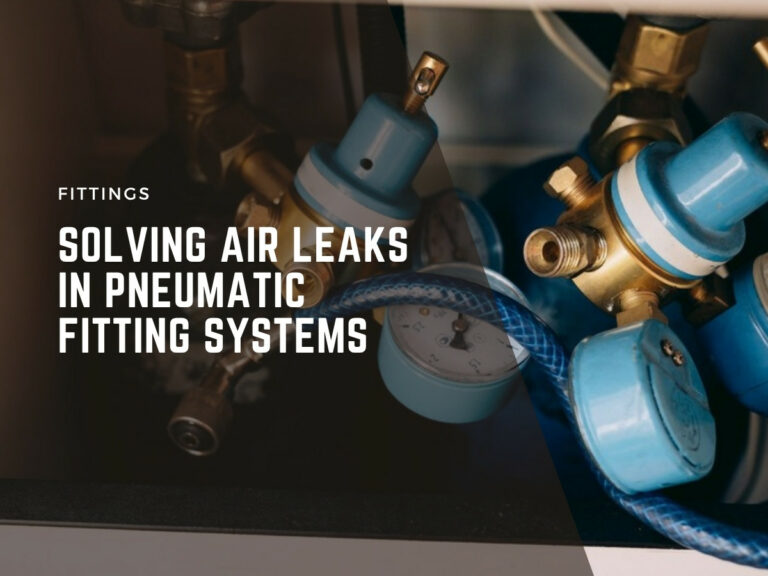 solving air leaks in pneumatic fitting systems