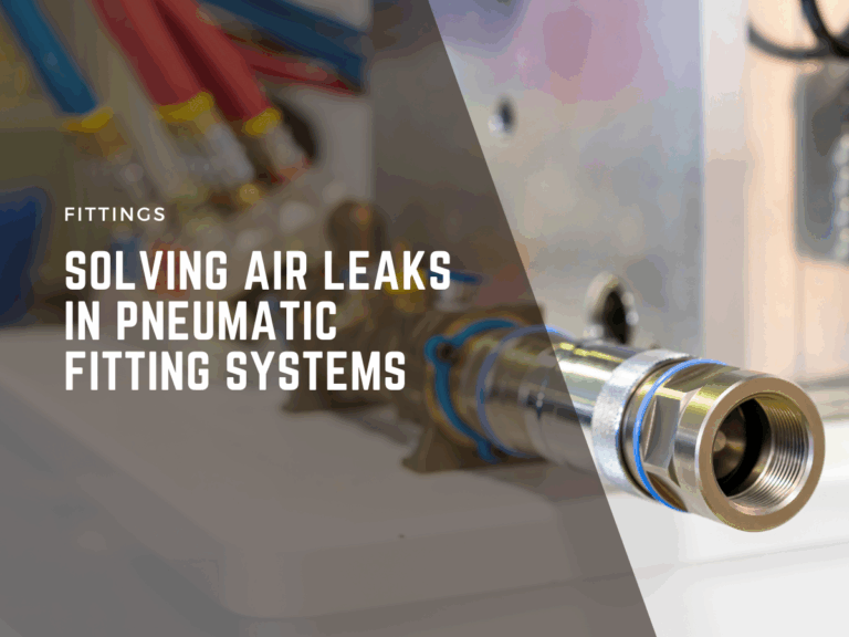 solving air leaks in pneumatic fitting systems