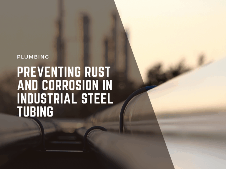 preventing rust and corrosion in industrial steel tubing