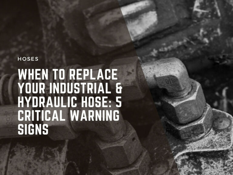 when to replace your industrial & hydraulic hose: 5 critical warning signs